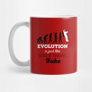 Space Travel is like Evolution- Fake! Mug